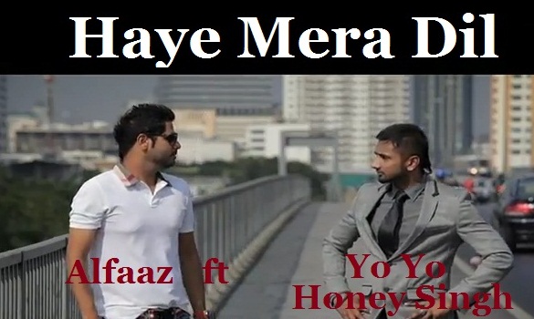 Haye-Mera-Dil-Alfaaz-ft-Honey-Singh Alfaaz , Honey Singh