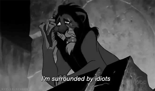 Im-Surrounded-By-Idiots I Am Surrounded By Idiots,I Am Surrounded, By Idiots,Idiots,liong king,uncle scar,scar,Surrounded,liong gif,lion