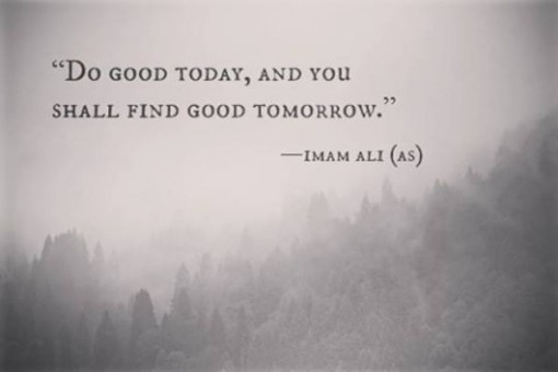Do good,Imam Ali,Hazrat Ali,Teachings of Islam,Islamic Teachings,Sayings of Imam Ali,Sayings of Hazrat Ali,Islam,Muslims,Muslim