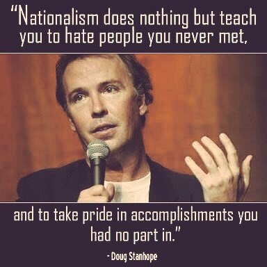 Doug Stanhope,Doug, Stanhope,Nationalism,teach you,pride,accomplishments,no part in,patriotic,patriotism,