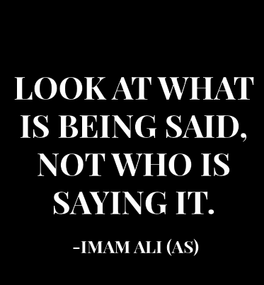 Look at what is being said not who is saying it,Islamic Quote, islamic Quote Saying, islamic Quotes, islamic Quotes Sayings, islamic Saying, islamic Sayings,islamic Quotes Sayings,islamic quote,Saying.jpg, sayings,Islamic Teachings,Islamic Teaching